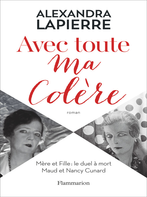 Title details for Avec toute ma colère. Mère et Fille by Alexandra Lapierre - Wait list